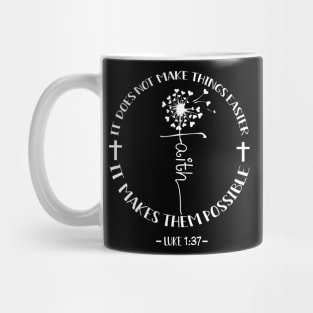 It Does Not Make Things Easier It Makes Them Possible Dandelion Faith Mug